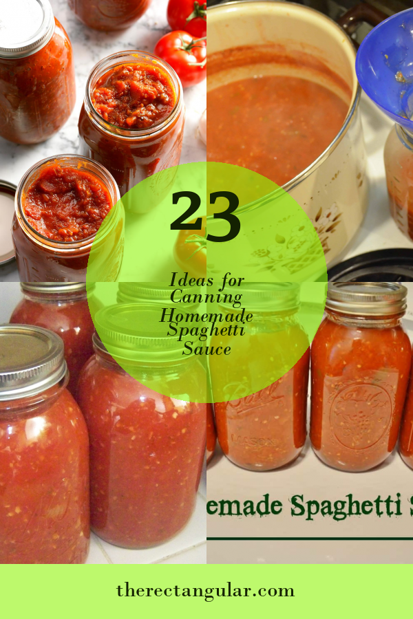 23 Of the Best Ideas for Canning Homemade Spaghetti Sauce - Home ...